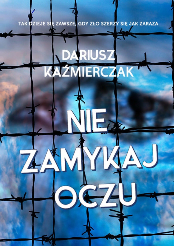 Nie zamykaj oczu Dariusz Kaźmierczak